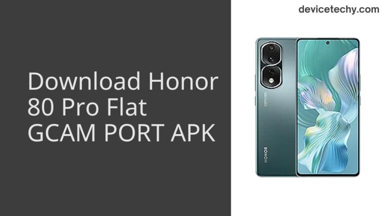 Download Honor 80 Pro Flat GCAM Port APK