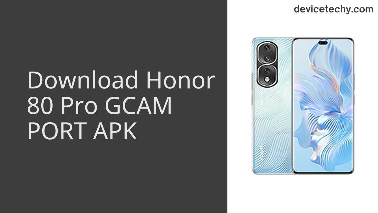 Honor 80 Pro GCAM PORT APK Download