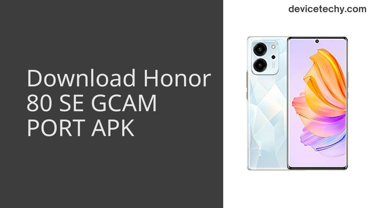 Honor 80 SE GCAM PORT APK Download
