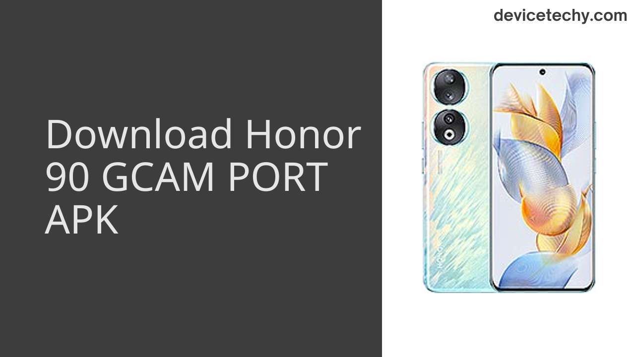 Honor 90 GCAM PORT APK Download