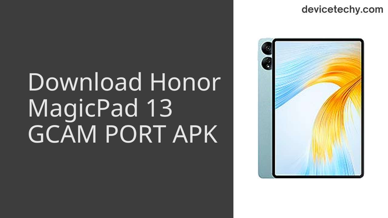 Honor MagicPad 13 GCAM PORT APK Download