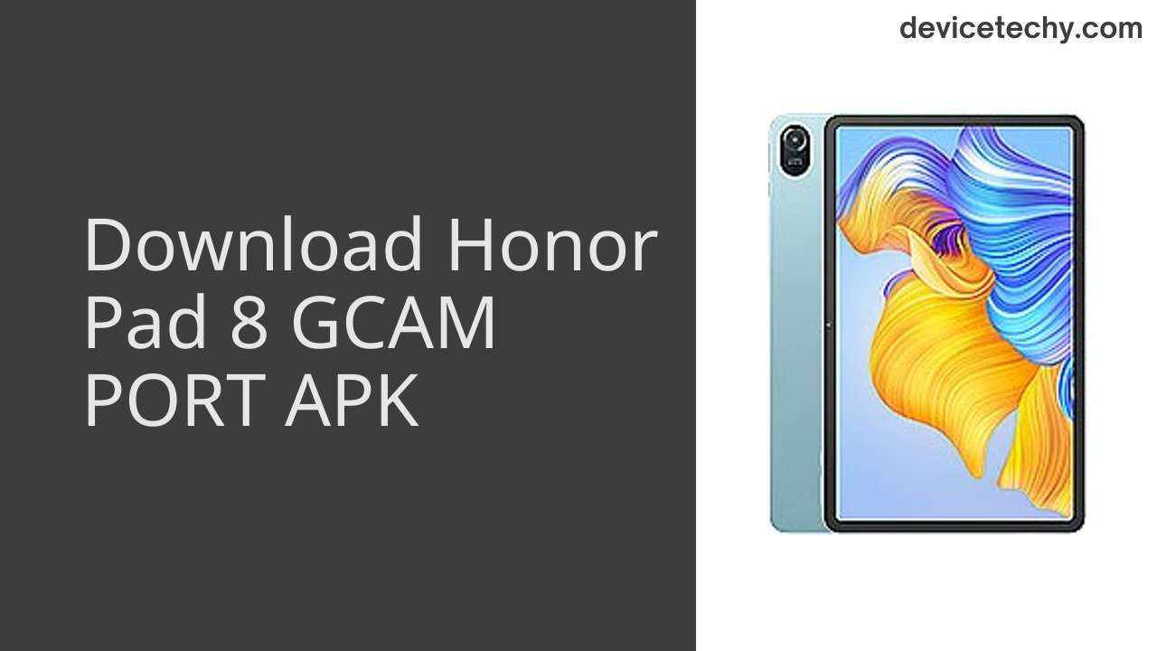Honor Pad 8 GCAM PORT APK Download