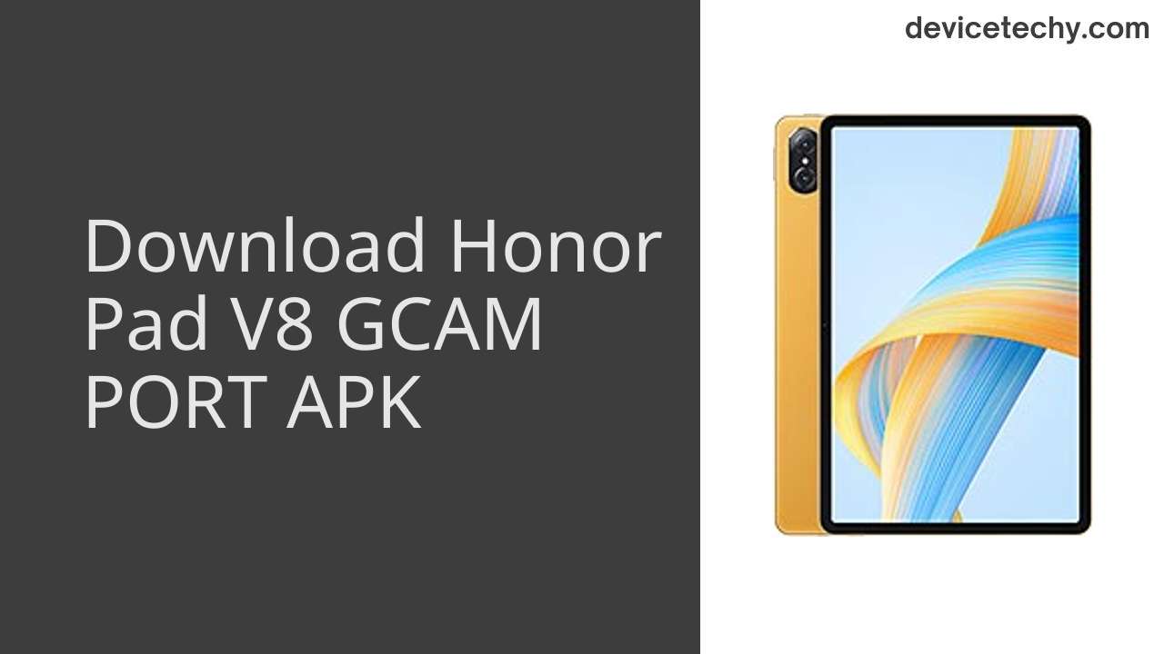 Honor Pad V8 GCAM PORT APK Download