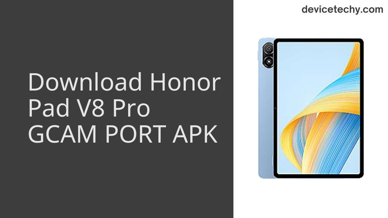 Honor Pad V8 Pro GCAM PORT APK Download