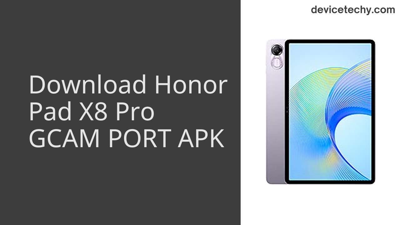 Honor Pad X8 Pro GCAM PORT APK Download