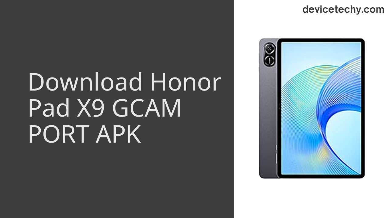 Honor Pad X9 GCAM PORT APK Download