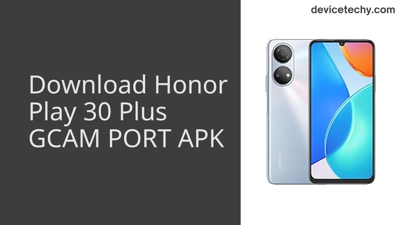 Honor Play 30 Plus GCAM PORT APK Download