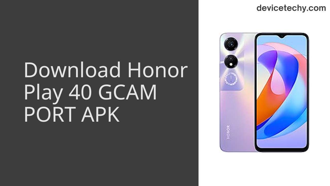 Honor Play 40 GCAM PORT APK Download