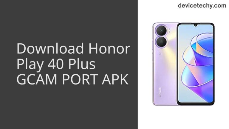 Download Honor Play 40 Plus GCAM Port APK