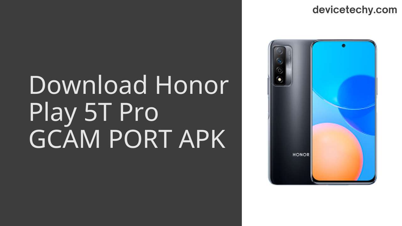 Honor Play 5T Pro GCAM PORT APK Download