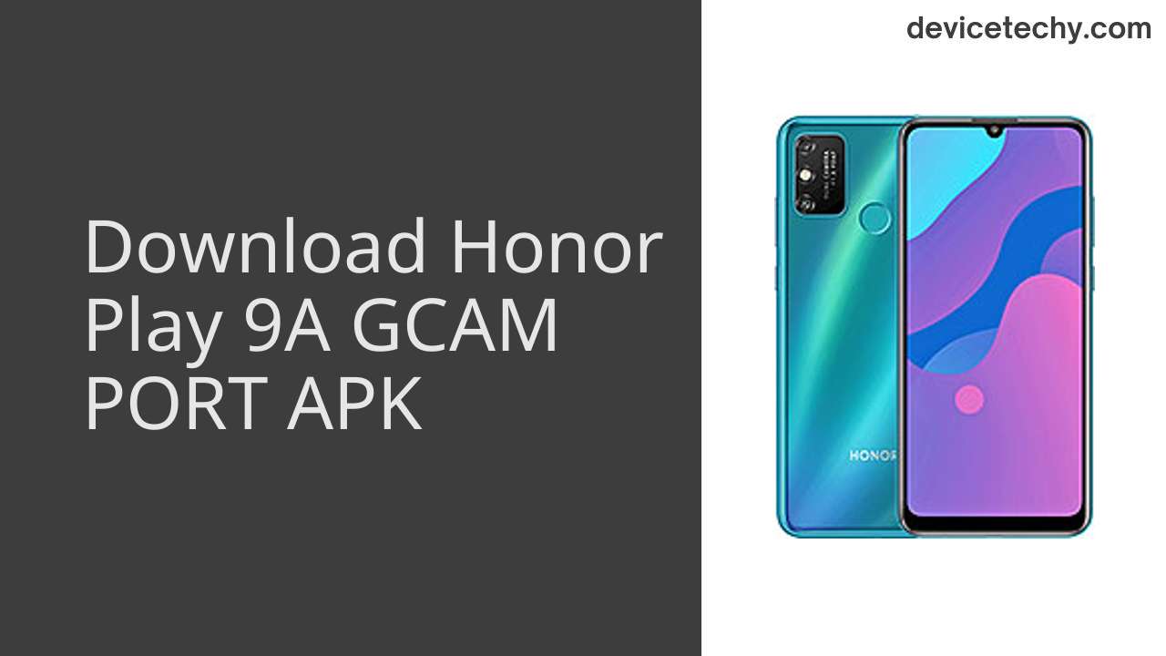 Honor Play 9A GCAM PORT APK Download