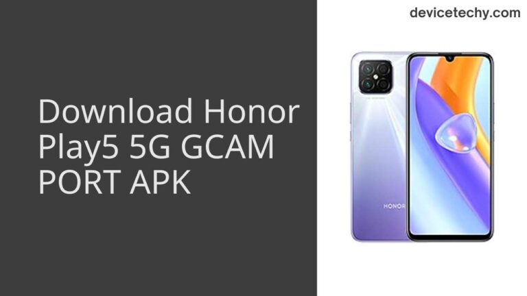 Download Honor Play5 5G GCAM Port APK