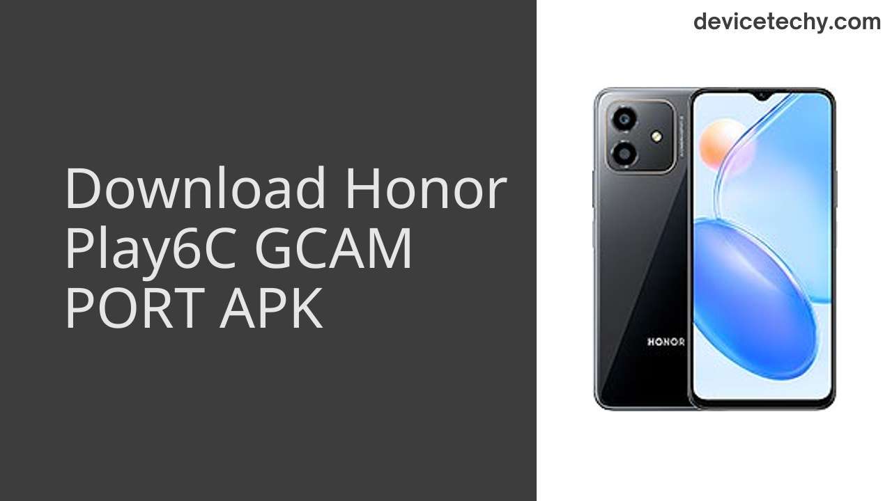 Honor Play6C GCAM PORT APK Download