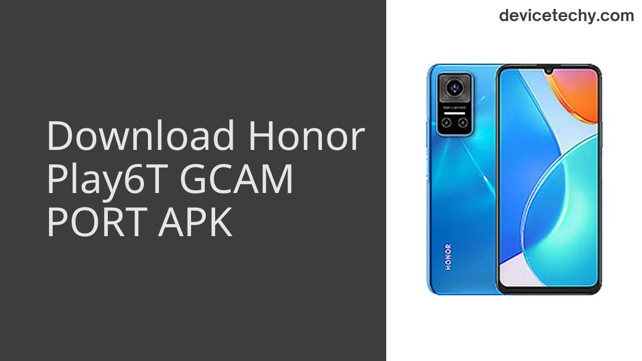 Honor Play6T GCAM PORT APK Download
