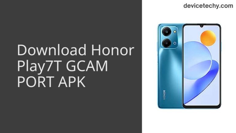 Download Honor Play7T GCAM Port APK