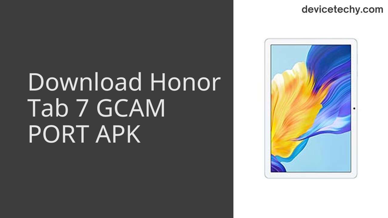 Honor Tab 7 GCAM PORT APK Download
