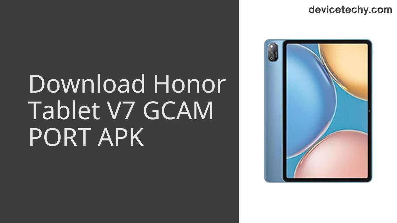 Honor Tablet V7 GCAM PORT APK Download