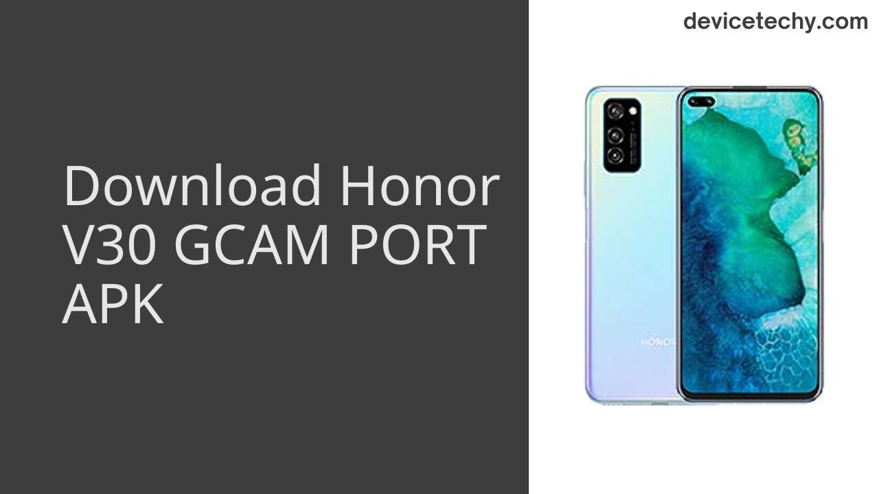 Honor V30 GCAM PORT APK Download