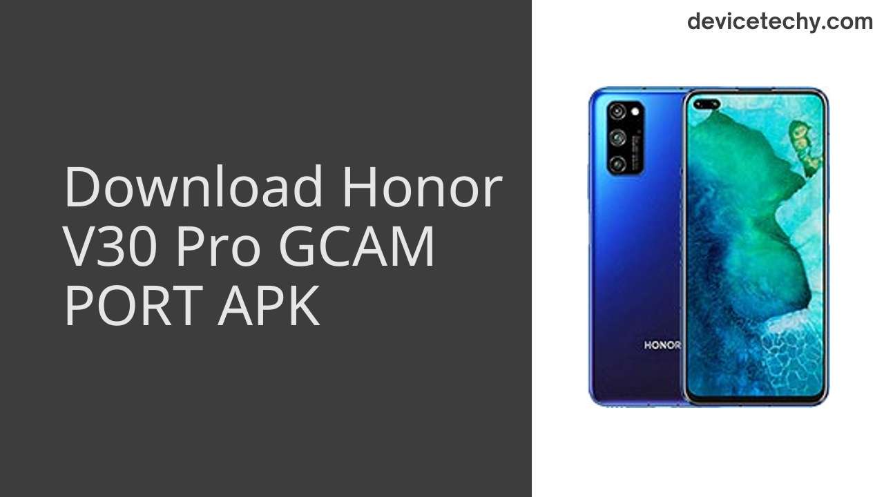 Honor V30 Pro GCAM PORT APK Download
