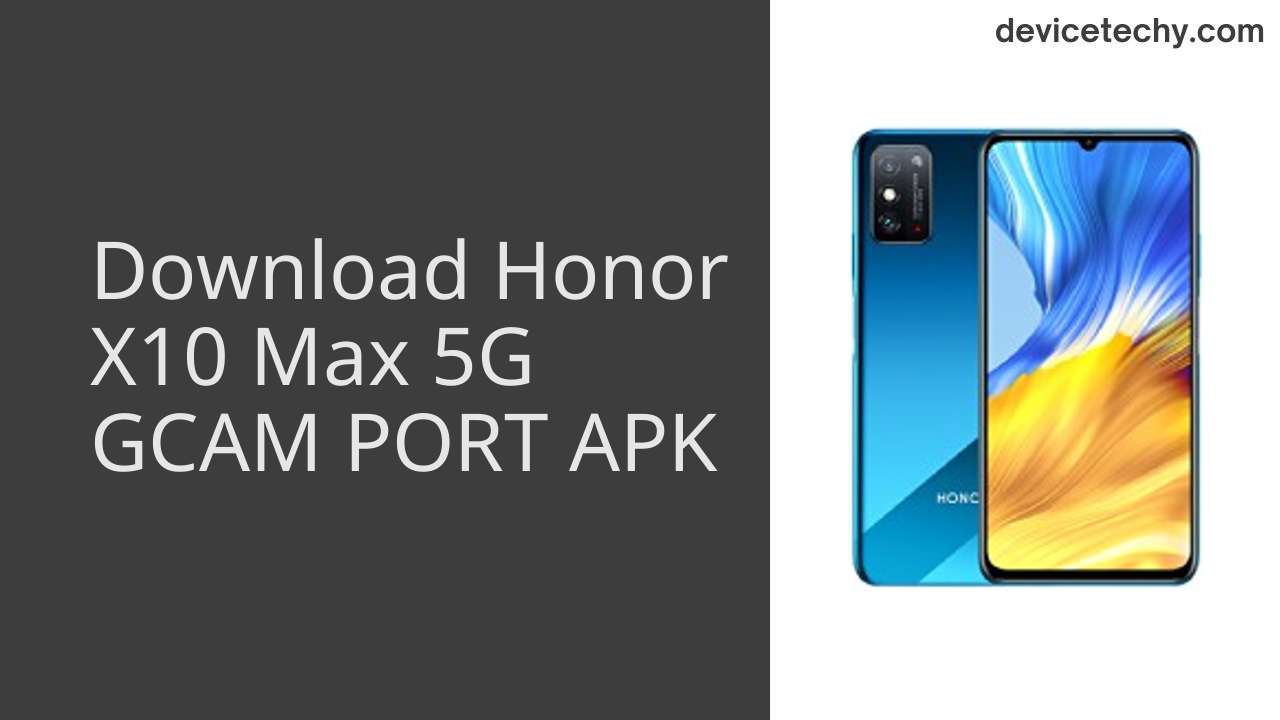 Honor X10 Max 5G GCAM PORT APK Download