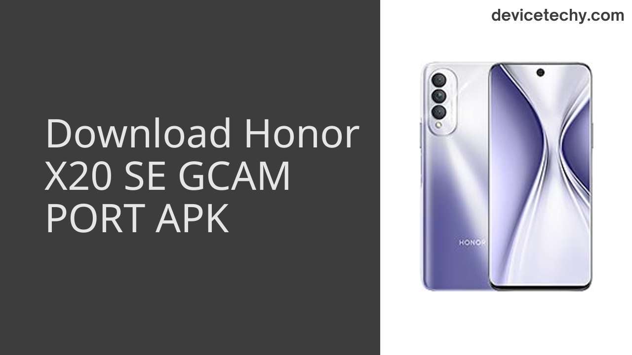 Honor X20 SE GCAM PORT APK Download