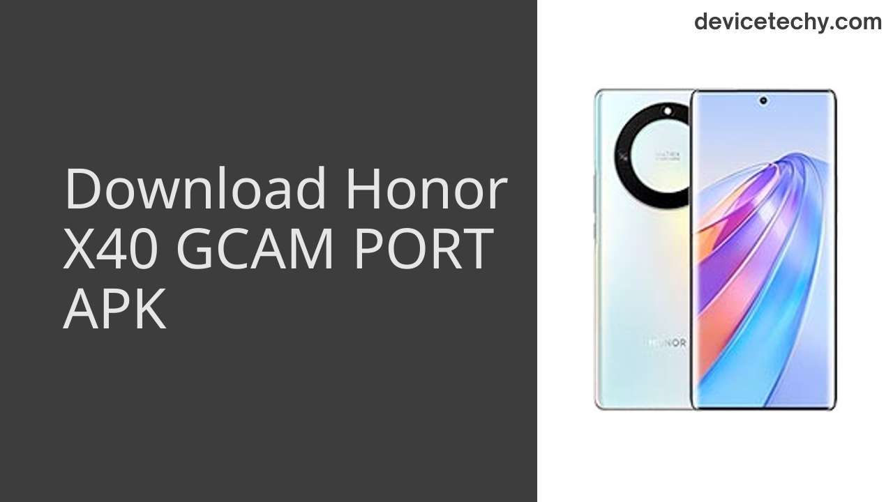 Honor X40 GCAM PORT APK Download