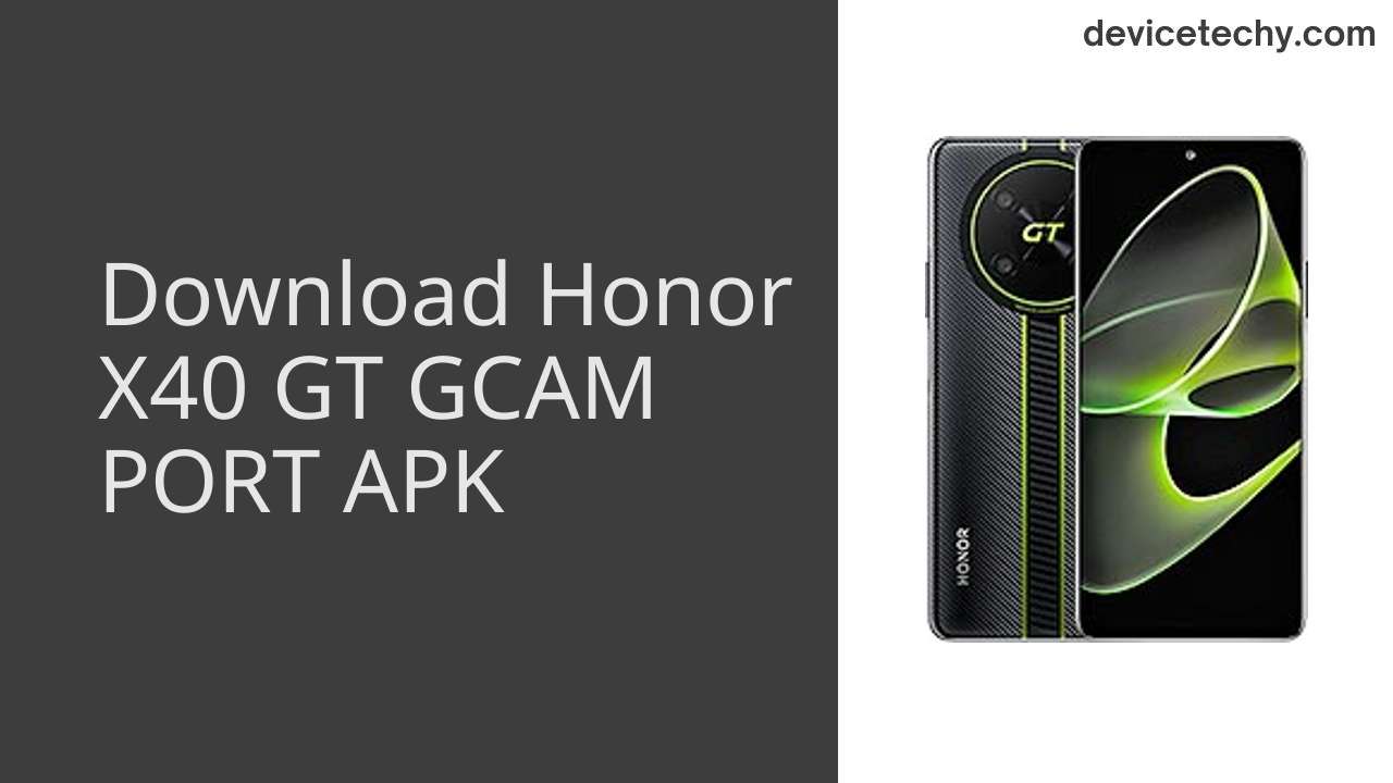 Honor X40 GT GCAM PORT APK Download
