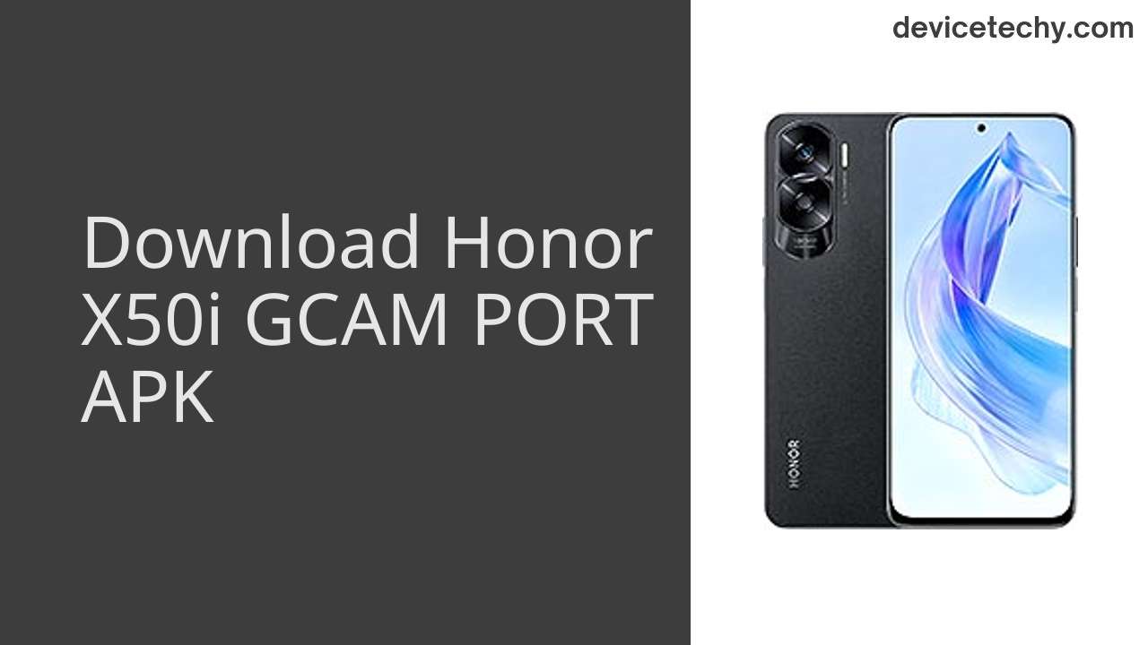 Honor X50i GCAM PORT APK Download