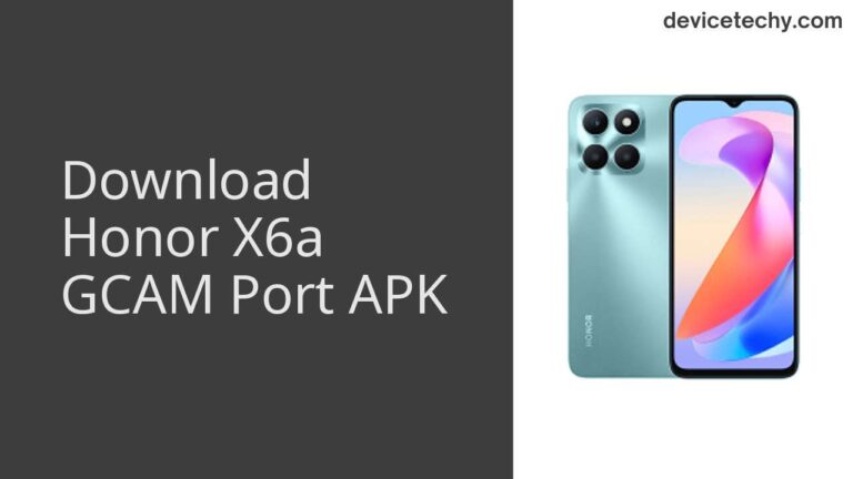 Download Honor X6a GCAM Port APK