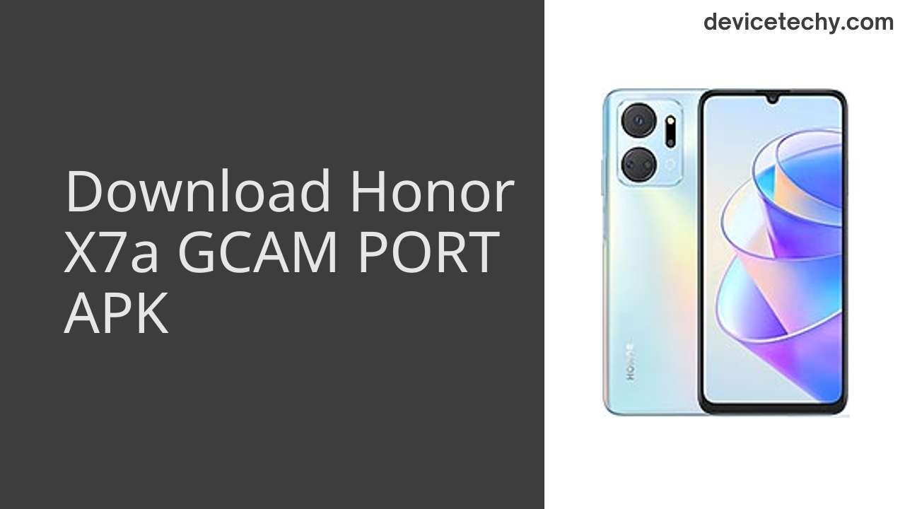 Honor X7a GCAM PORT APK Download