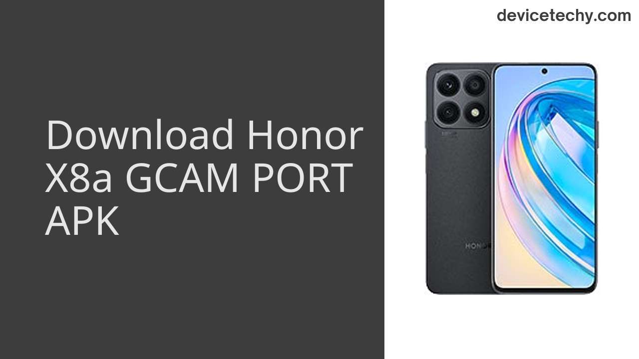 Honor X8a GCAM PORT APK Download