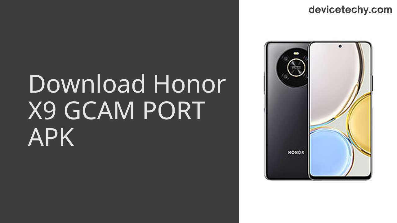 Honor X9 GCAM PORT APK Download