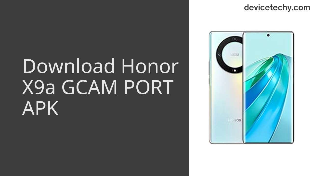 Honor X9a GCAM PORT APK Download