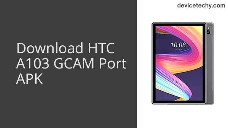 Download HTC A103 GCAM Port APK