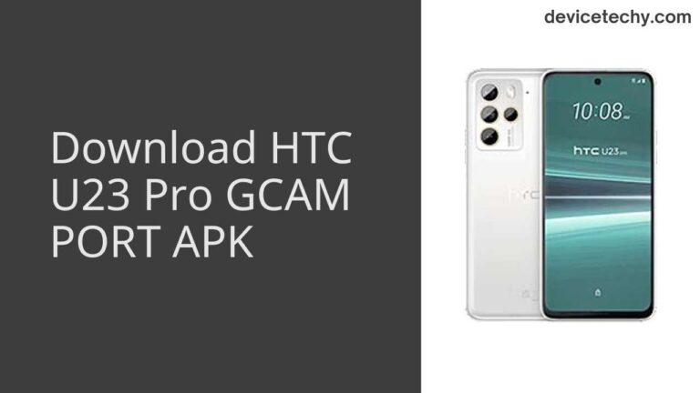 Download HTC U23 Pro GCAM Port APK