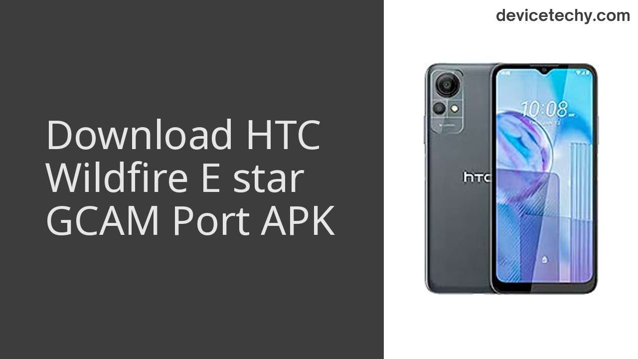 HTC Wildfire E star GCAM PORT APK Download