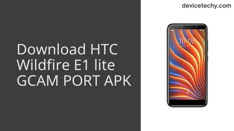 Download HTC Wildfire E1 lite GCAM Port APK