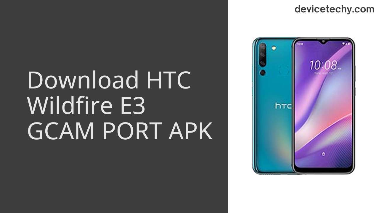 HTC Wildfire E3 GCAM PORT APK Download