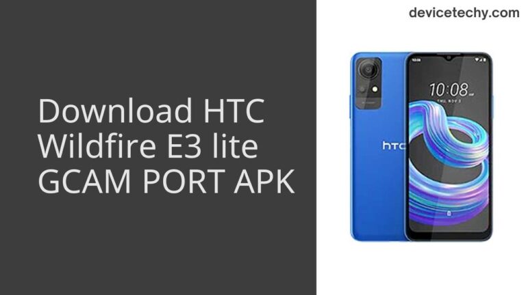 Download HTC Wildfire E3 lite GCAM Port APK