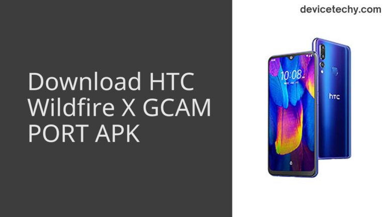 Download HTC Wildfire X GCAM Port APK