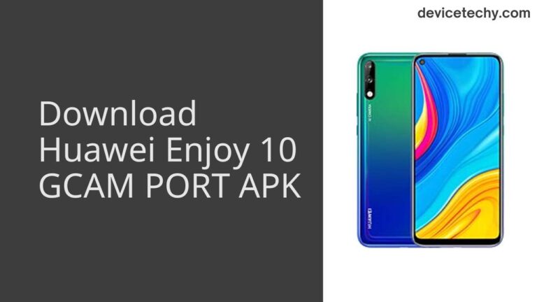 Download Huawei Enjoy 10 GCAM Port APK