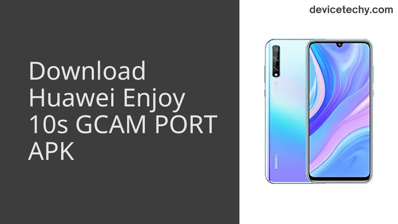 Huawei Enjoy 10s GCAM PORT APK Download