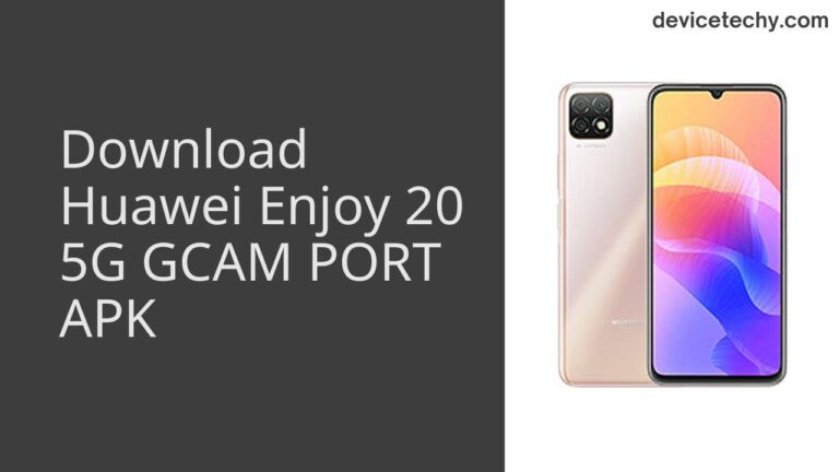 Download Huawei Enjoy 20 5G GCAM Port APK