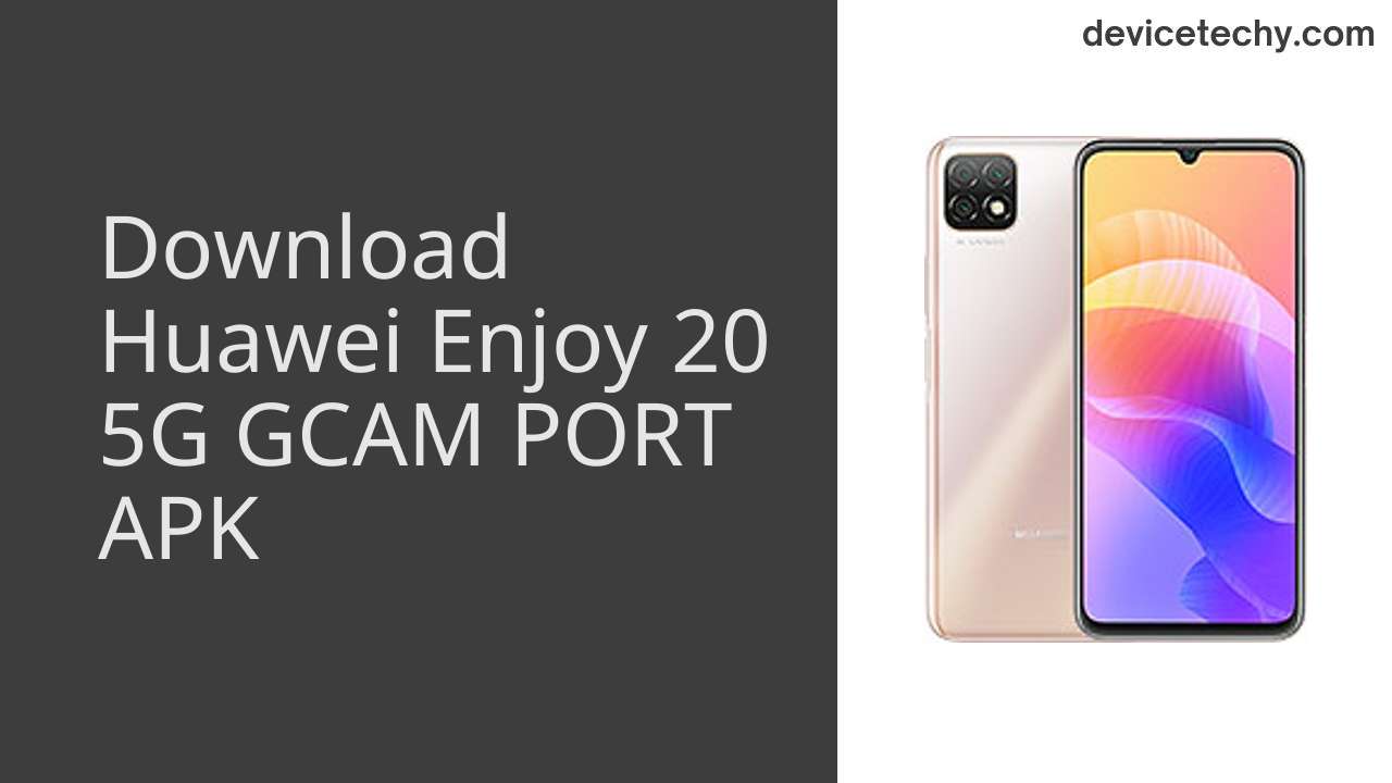 Huawei Enjoy 20 5G GCAM PORT APK Download