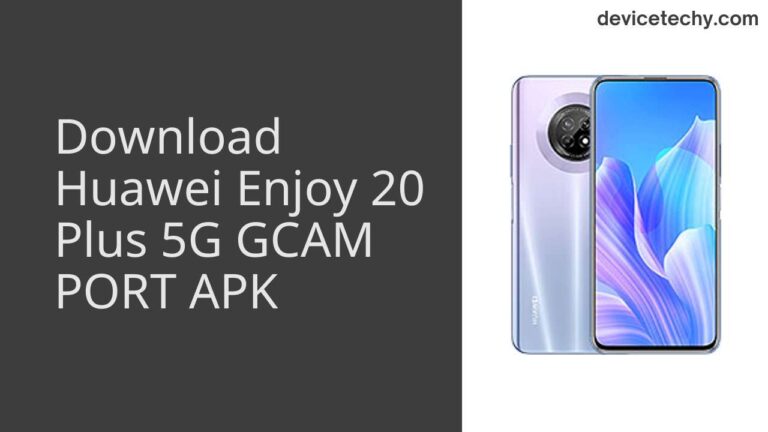 Download Huawei Enjoy 20 Plus 5G GCAM Port APK