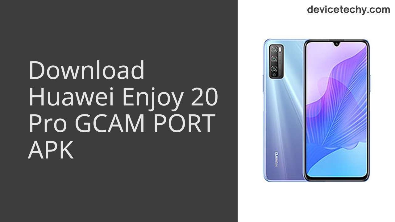 Huawei Enjoy 20 Pro GCAM PORT APK Download