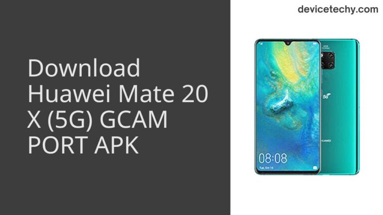 Download Huawei Mate 20 X (5G) GCAM Port APK