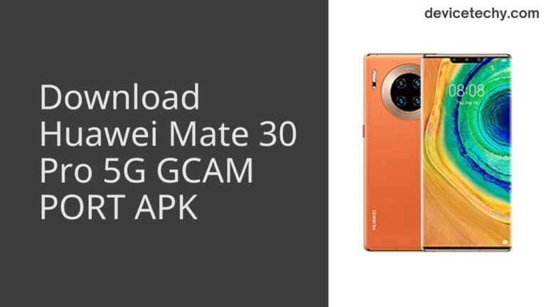 Download Huawei Mate 30 Pro 5G GCAM Port APK