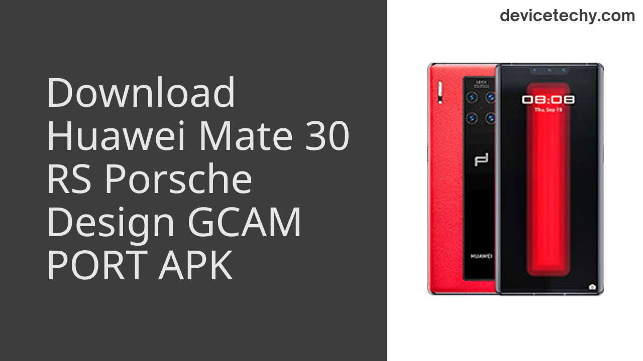 Huawei Mate 30 RS Porsche Design GCAM PORT APK Download