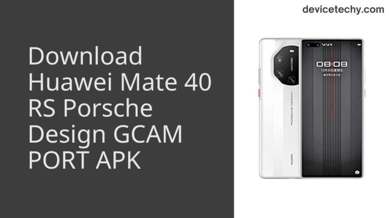 Download Huawei Mate 40 RS Porsche Design GCAM Port APK